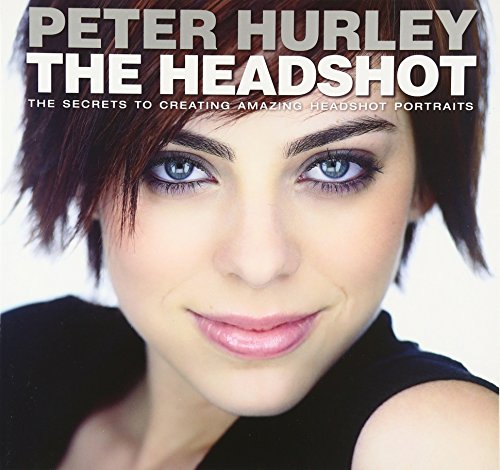 Headshot, The: The Secrets to Creating Amazing Headshot Portraits (Voices That Matter) von New Riders Publishing